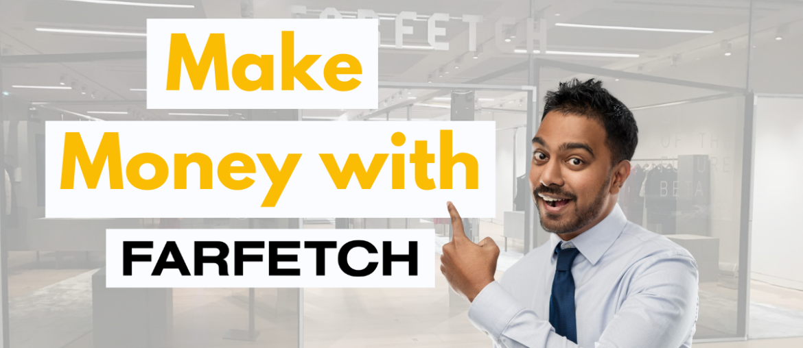 make money with farfetch - affiliate program